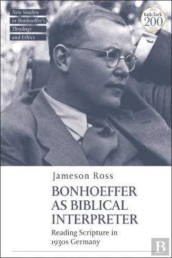 Bertrand.pt - Bonhoeffer As Biblical Interpreter