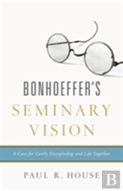 Bonhoeffer'S Seminary Vision
