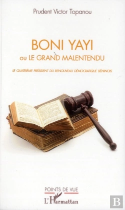 Bertrand.pt - Boni Yayi Ou Le Grand Malentendu ; Le Quatrième Président Du Renouveau Démocratique Béninois