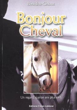 Bertrand.pt - Bonjour Cheval ; Un Regard Quinze Ans Plus Tard