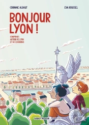 Bonjour Lyon ! : Comptines Autour De Lyon Et Ses Environs