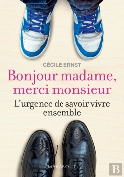 Bertrand.pt - Bonjour Madame, Merci Monsieur ; L'Urgence De Savoir Vivre Ensemble