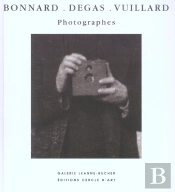 Bonnard, Degas, Vuillard Et Photographes