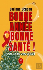 Bonne Année Et Bonne Santé ! Vivre 38 Ans Avec Le Sida