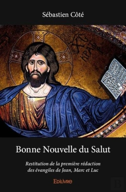 Bertrand.pt - Bonne  Du Salut ; Restitution De La Premiere Redaction Des Evangiles De Jean, Marc Et Luc