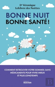 Bonne Nuit, Bonne Santé ! Comment Retrouver Votre Sommeil Sans Médicaments Pour Vivre Mieux Et Plus Longtemps