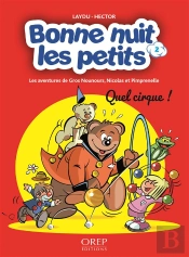 Bonne Nuit Les Petits : Les Aventures De Gros Nounours, Nicolas Et Pimprenelle T.2 ; Quel Cirque !