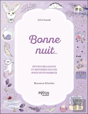 Bonne Nuit... Rituels Relaxants Et Histoires Douces Pour Nuits Paisibles