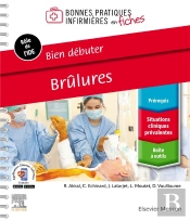 Bonnes Pratiques Infirmières En Fiches : Bien Débuter : Brûlures
