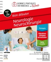 Bonnes Pratiques Infirmières En Fiches : Bien Débuter : Neurologie-Neurochirurgie