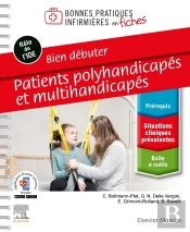 Bonnes Pratiques Infirmières En Fiches : Bien Débuter ; Patients Polyhandicapés Et Multihandicapés