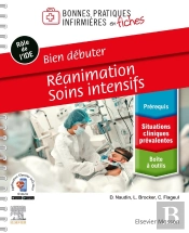 Bonnes Pratiques Infirmières En Fiches : Bien Débuter : Réanimation, Soins Intensifs