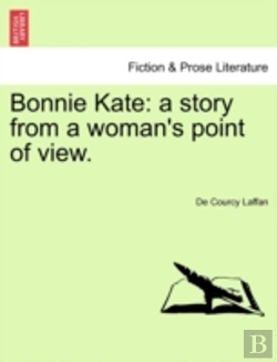 Bertrand.pt - Bonnie Kate: A Story From A Woman'S Point Of View.