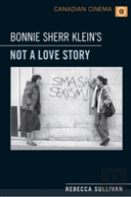 Bonnie Sherr Klein'S 'Not A Love Story'