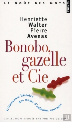 Bertrand.pt - Bonobo, Gazelle Et Cie ; L'Étonnante Histoire Des Noms D'Animaux Sauvages