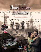 Bons Baisers De Nantes ; Photos, Écrits Et Confettis