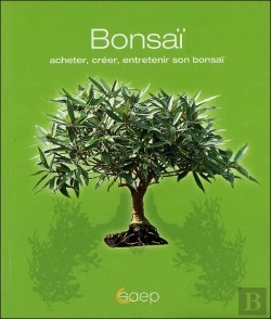 Bertrand.pt - Bonsai ; Acheter, Creer, Entretenir Son Bonsai