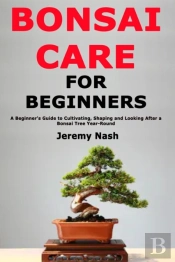 Bonsai Care For Beginners: A Beginner'S