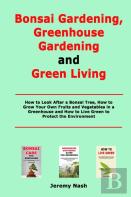 Bonsai Gardening, Greenhouse Gardening And Green Living