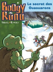 Boogy Et Rana T.4; Le Secret Des Ouaouarons