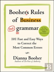 Booher'S Rules Of Business Grammar: 101 Fast And Easy Ways To Correct The Most Common Errors