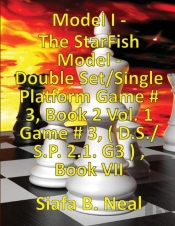 (Book 7) Model I - The Starfish Model - Double Set/Single Platform Game # 3, Book 2 Vol. 1 Game # 3, ( D.S./S.P. 2.1. G3 ), Book Vii.