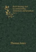 Book-Keeping And Accountantship, Elementary And Practical Part 1