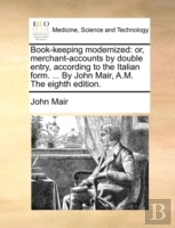 Book-Keeping Modernized: Or, Merchant-Ac