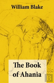 Book Of Ahania (Illuminated Manuscript With The Original Illustrations Of William Blake)