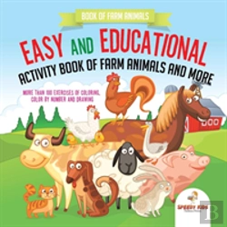 Bertrand.pt - Book Of Farm Animals. Easy And Educational Activity Book Of Farm Animals And More. More Than 100 Exercises Of Coloring, Color By Number And Drawing