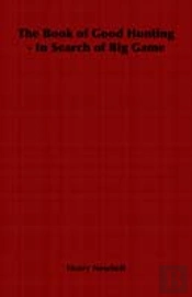Book Of Good Hunting - In Search Of Big Game