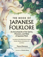 Book Of Japanese Folklore: An Encyclopedia Of The Spirits, Monsters, And Yokai Of Japanese Myth