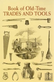 Book Of Old-Time Trades And Tools