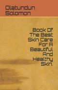 Book Of The Best Skin Care For A Beautiful And Healthy Skin.