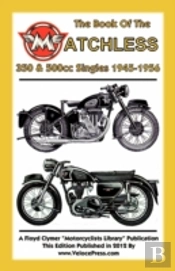 Book Of The Matchless 350 & 500cc Singles 1945-1956