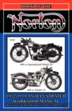 Bertrand.pt - Book Of The Norton, Illustrated Workshop Manual 1932 - 1939
