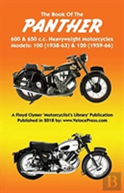 Book Of The Panther 600 & 650 C.C. Heavyweight Motorcycles Models 100 (1938-63) & 120 (1959-66)