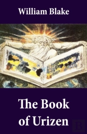 Book Of Urizen (Illuminated Manuscript With The Original Illustrations Of William Blake)