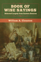 Book Of Wise Sayings: Selected Largely F