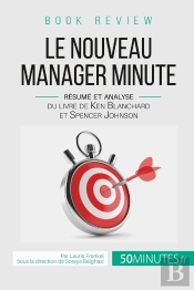 Book Review : Le Nouveau Manager Minute - Resume Et Analyse Du Livre De Kenneth Blanchard Et Spencer
