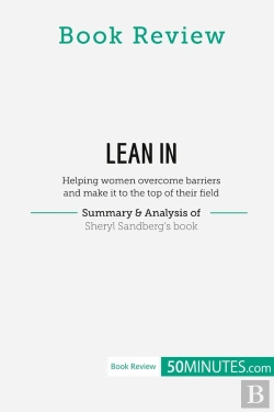 Bertrand.pt - Book Review: Lean In By Sheryl Sandberg : Helping Women Overcome Barriers And Make It To The Top Of Their Field