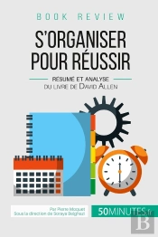 Book Review : S'Organiser Pour Réussir ; Résumé Et Analyse Du Livre De David Allen