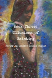 Book Three: Illusions Of Existing