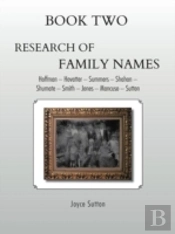 Book Two Research Of Family Names: Hoffman - Hovatter -Summers - Shahan -Shumate - Smith - Jones - Mancuso - Sutton