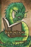 Book Wyrms & Other Strange Bibliological Creatures