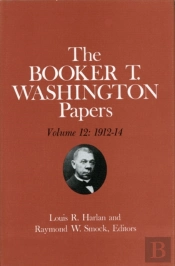 Booker T. Washington Papers Volume 12
