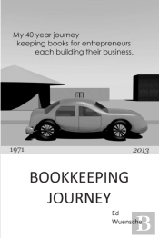 Bookkeeping Journey: What You Can Learn From My 40 Year Journey Keeping Books For Entrepreneurs Building Businesses