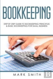 Bookkeeping: Step By Step Guide To Bookk