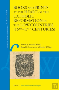 Bertrand.pt - Books And Prints At The Heart Of The Catholic Reformation In The Low Countries (16th-17th Centuries)