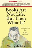 Books Are Not Life But Then What Is?